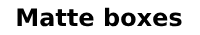 Matte boxes