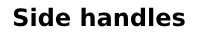 Side Handles